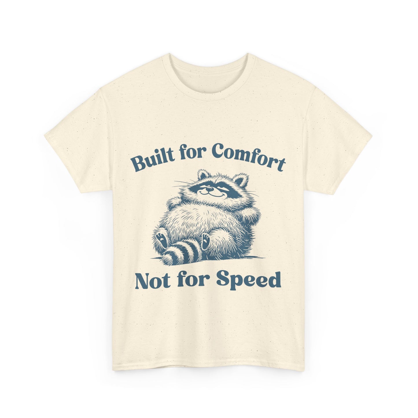 Built for Comfort, Not for Speed - Shirt