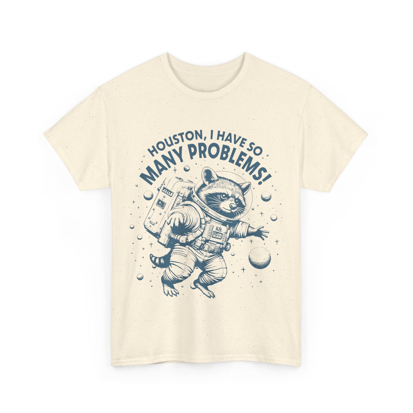 Houston, I have so many problems - Shirt