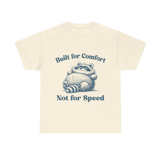 Built for Comfort, Not for Speed - Shirt