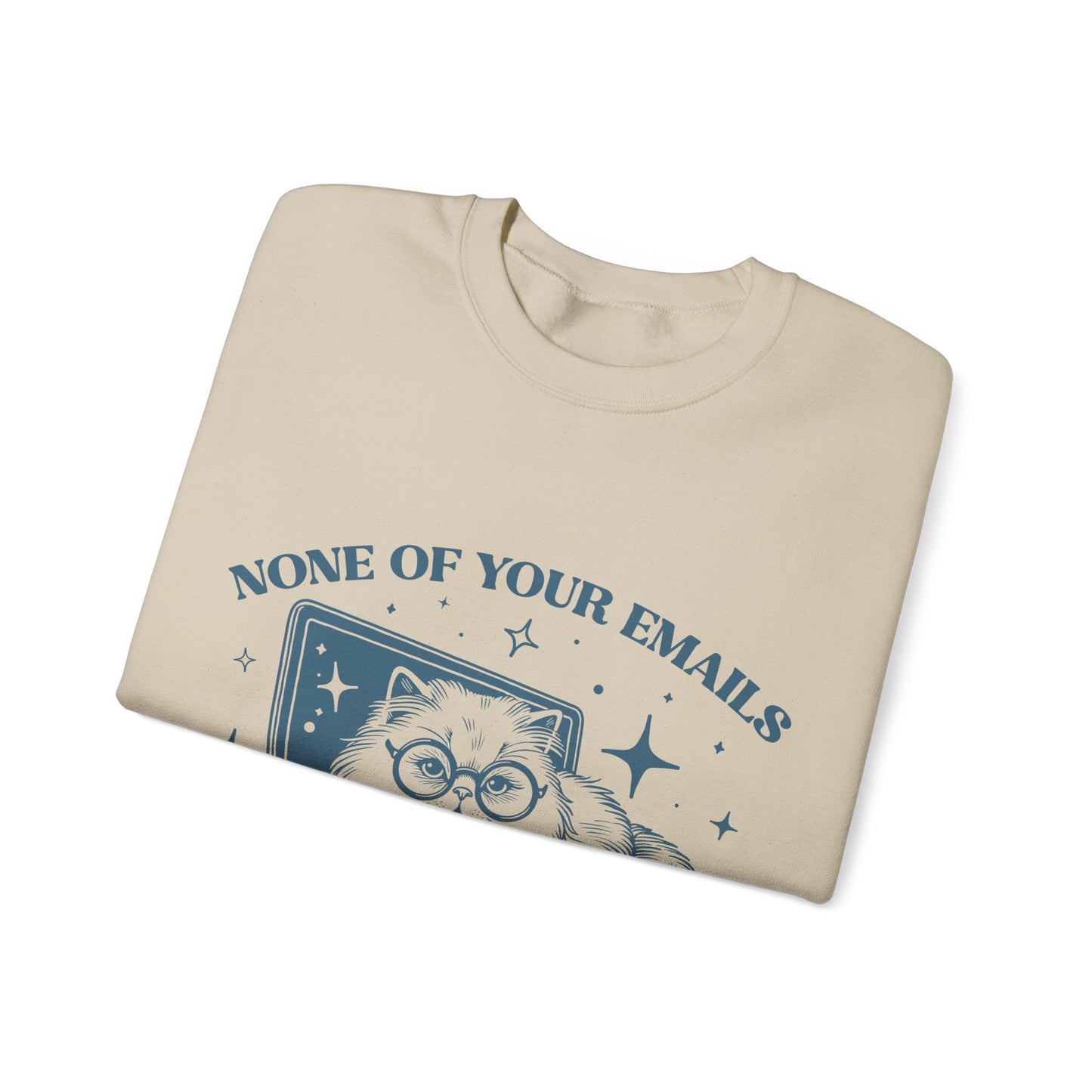 None of Your Emails Are Finding Me Well - Crewneck Sweatshirt