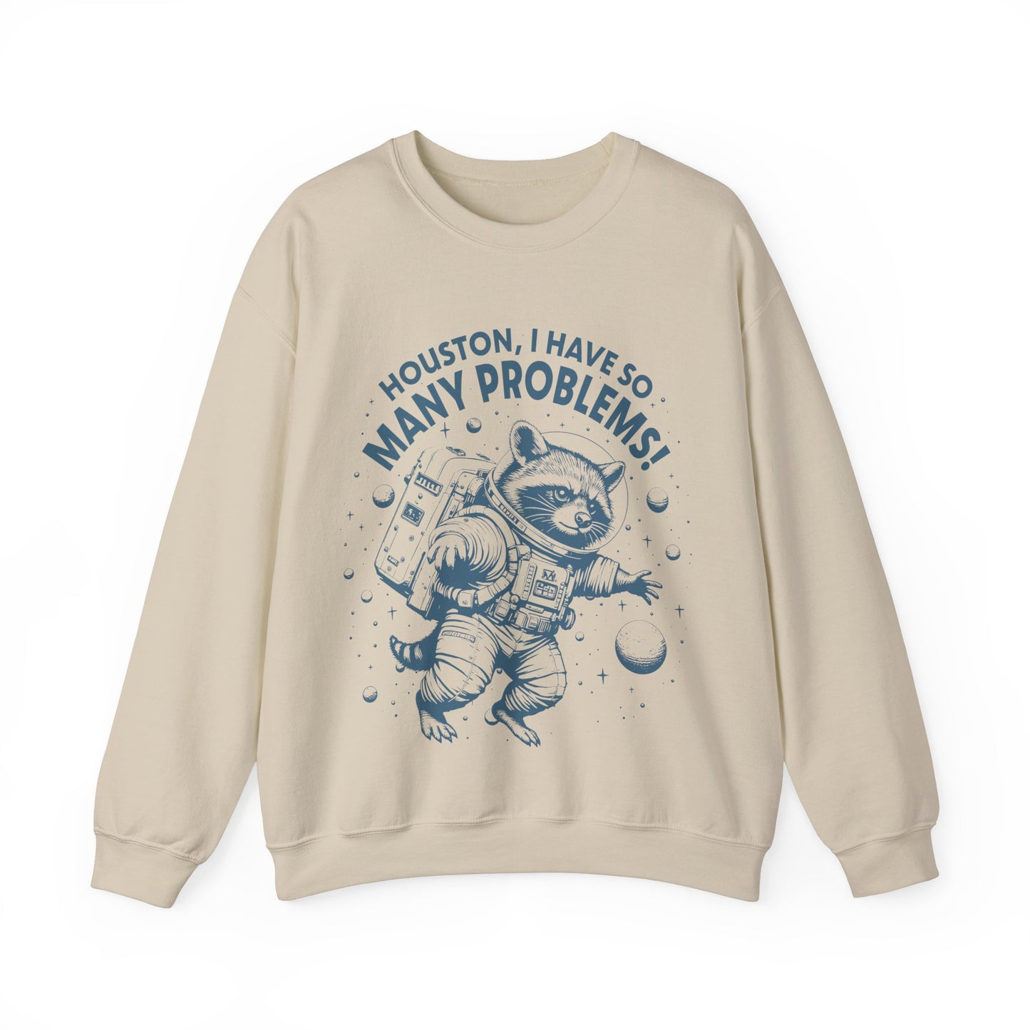 Houston I Have So Many Problems - Crewneck Sweatshirt