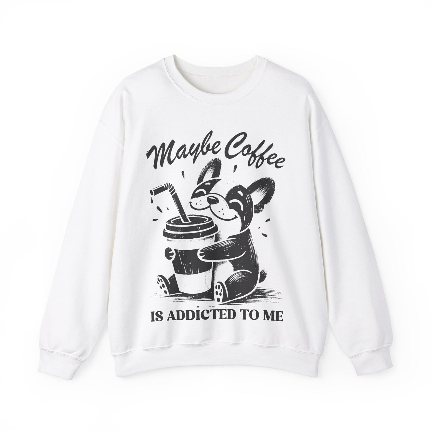 Maybe Coffee is Addicted to Me - Crewneck Sweatshirt