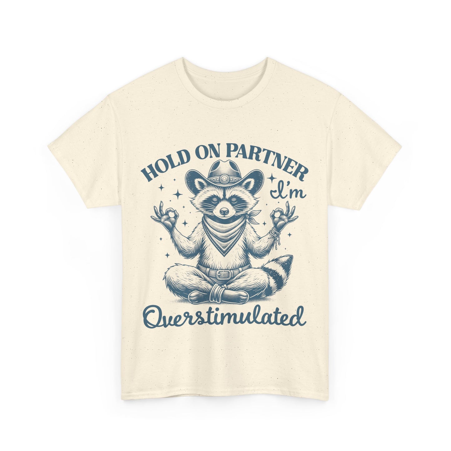 Hold on Partner, I'm Overstimulated - Shirt