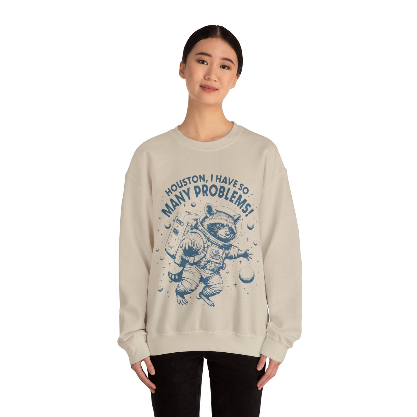 Houston I Have So Many Problems - Crewneck Sweatshirt