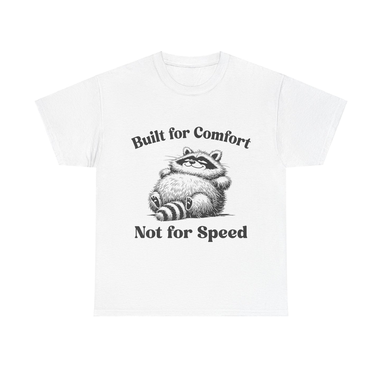 Built for Comfort, Not for Speed - Shirt