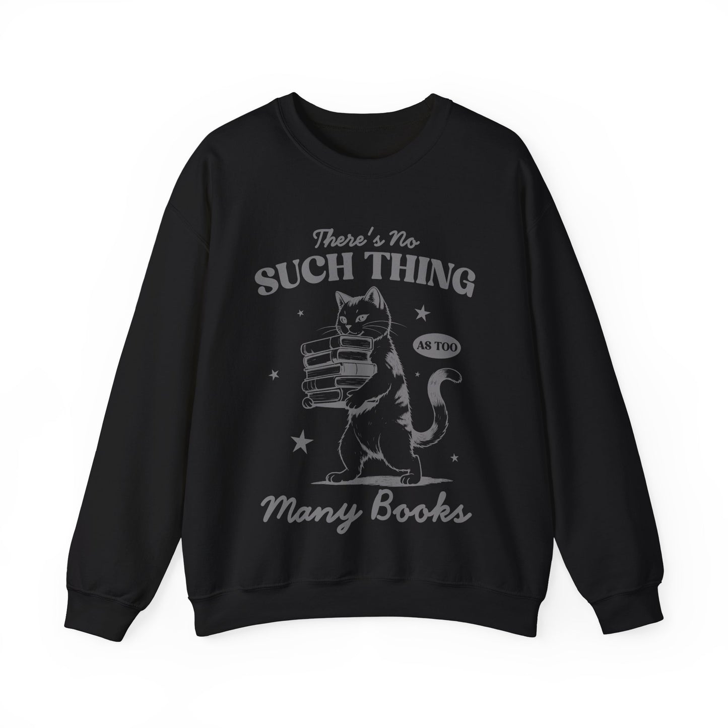 There's No Such Thing As Too Many Books - Crewneck Sweatshirt