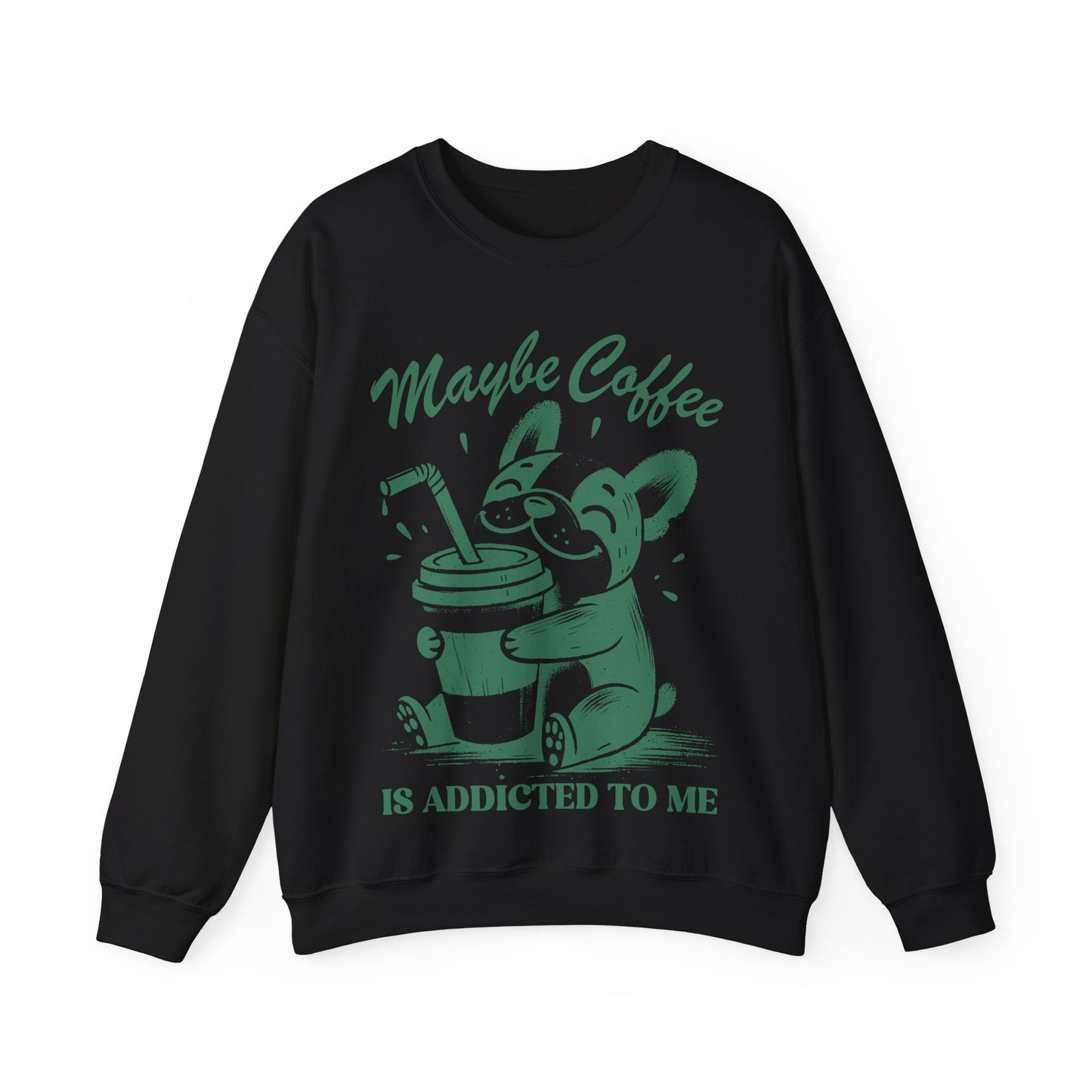 Maybe Coffee is Addicted to Me - Crewneck Sweatshirt