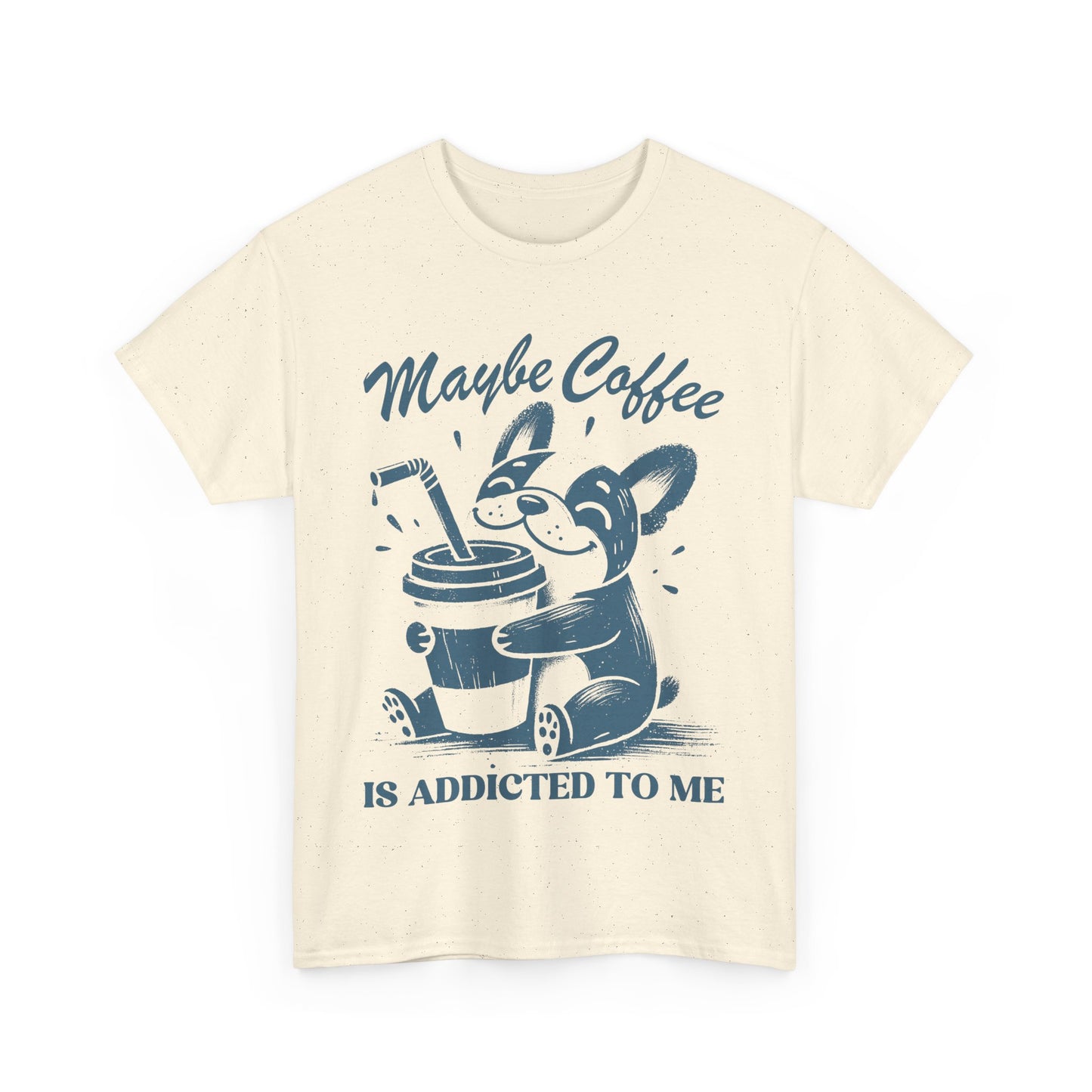 Maybe Coffee is Addicted to Me - Shirt