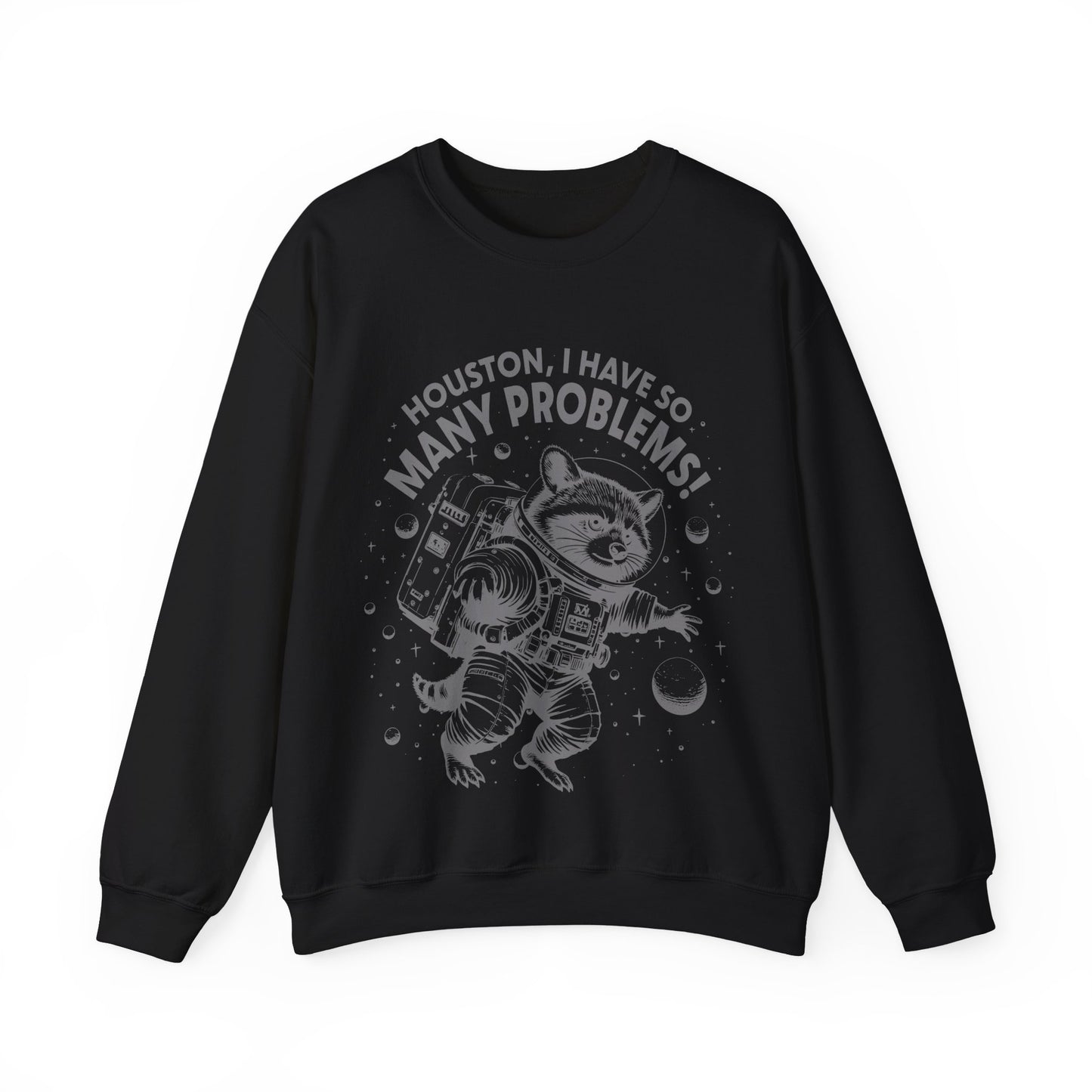 Houston I Have So Many Problems - Crewneck Sweatshirt