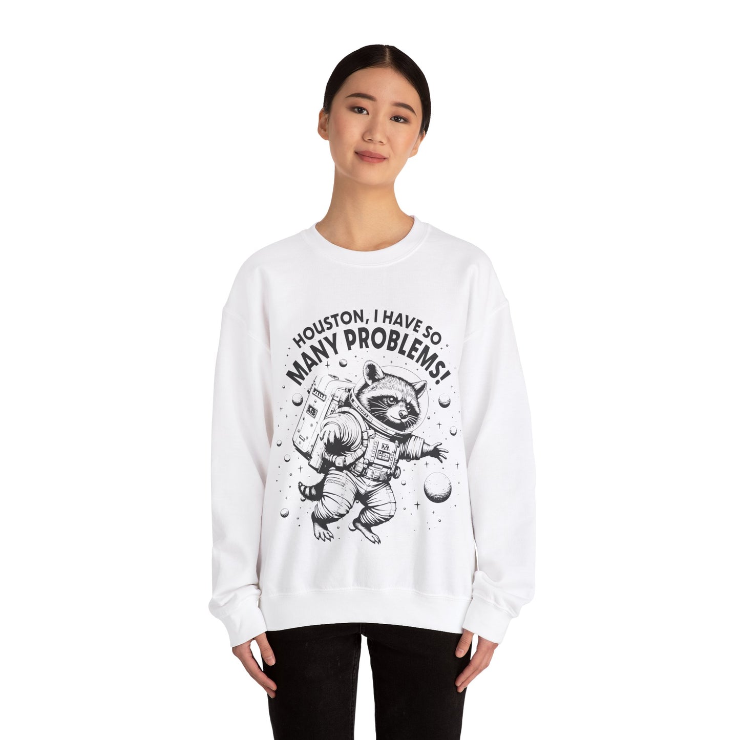 Houston I Have So Many Problems - Crewneck Sweatshirt