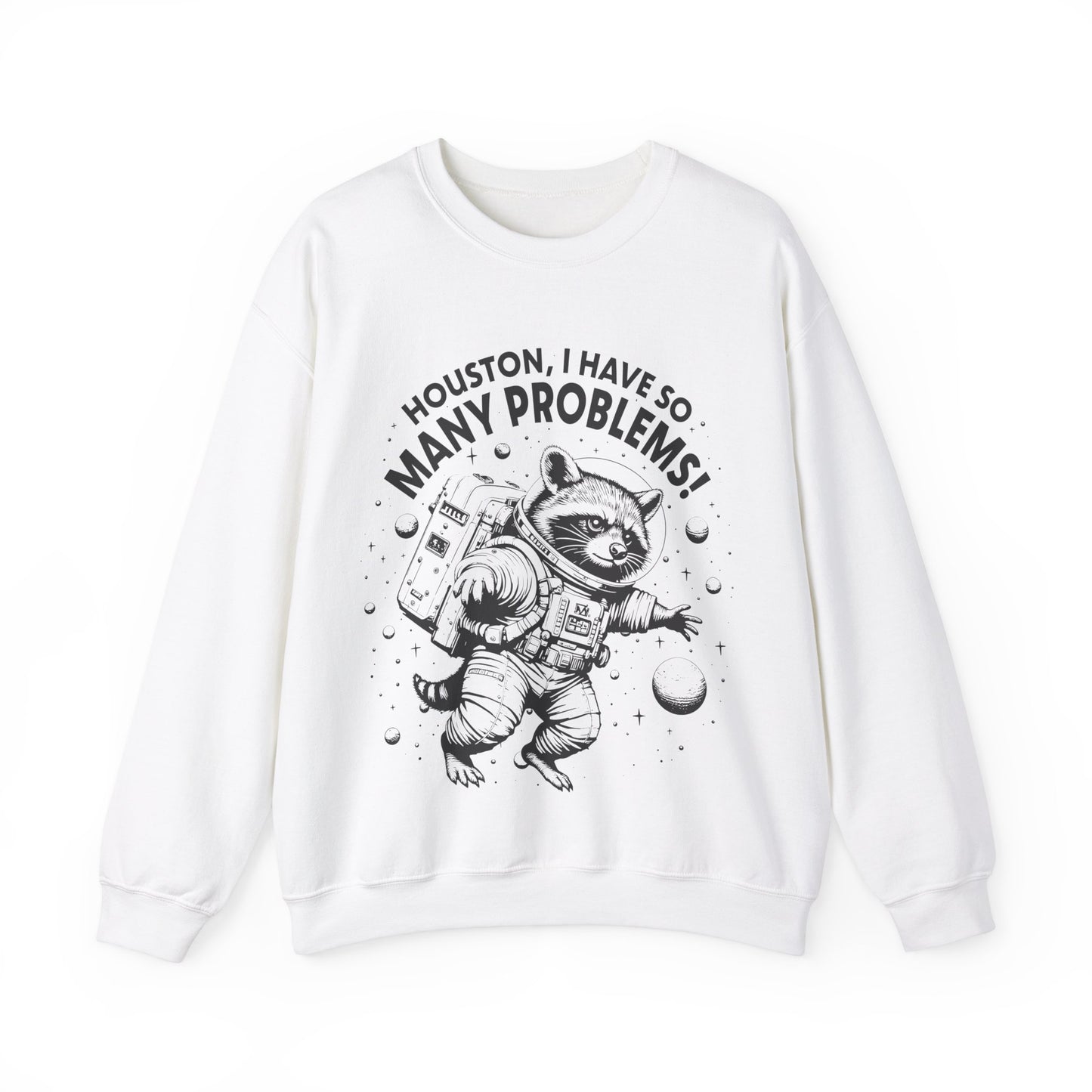 Houston I Have So Many Problems - Crewneck Sweatshirt