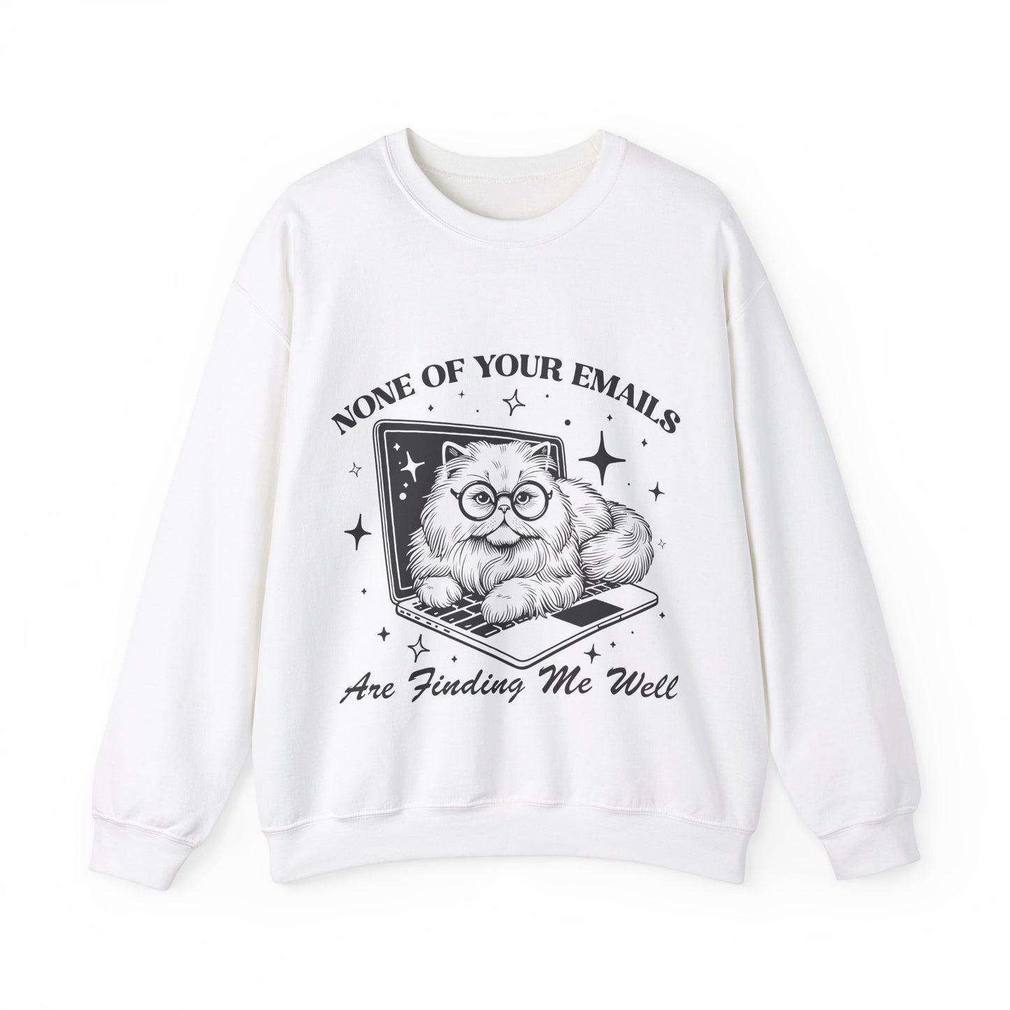 None of Your Emails Are Finding Me Well - Crewneck Sweatshirt