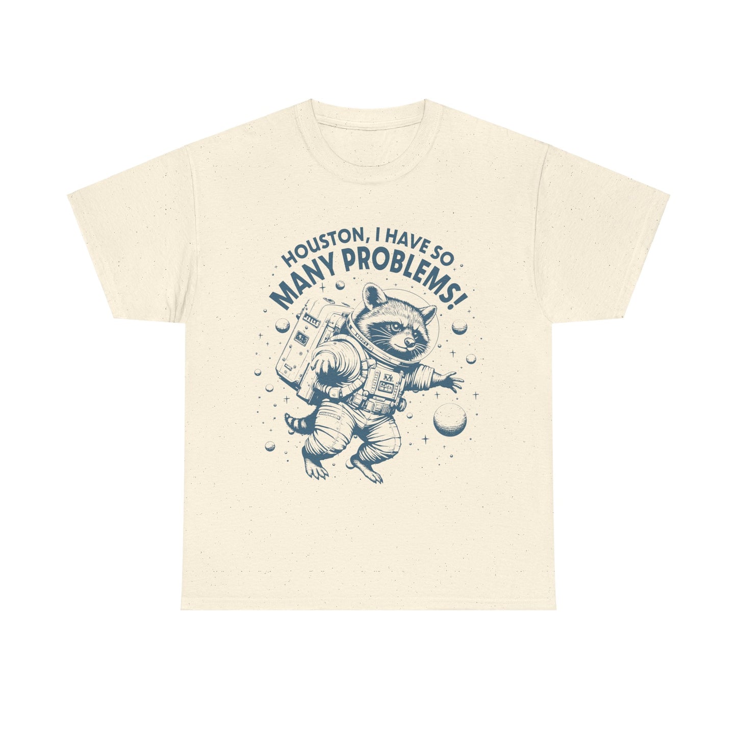 Houston, I have so many problems - Shirt