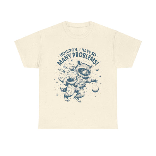 Houston, I have so many problems - Shirt