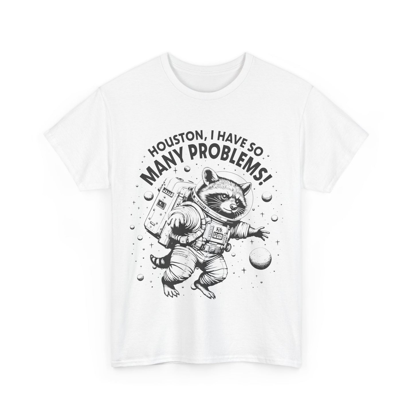 Houston, I have so many problems - Shirt