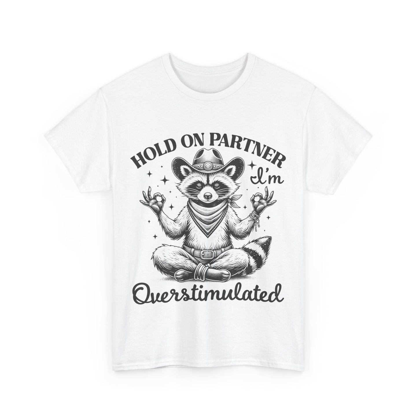 Hold on Partner, I'm Overstimulated - Shirt