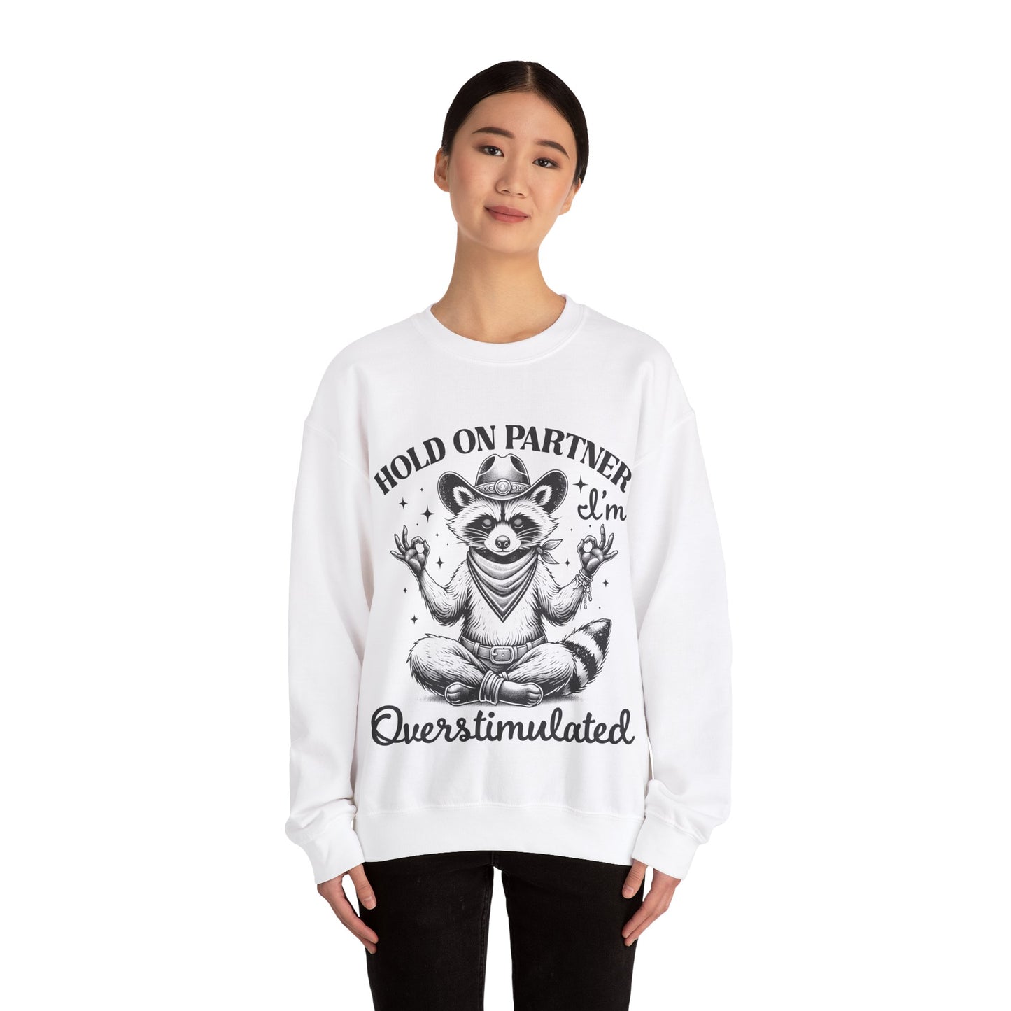 Hold On Partner I'm Overstimulated - Crewneck Sweatshirt