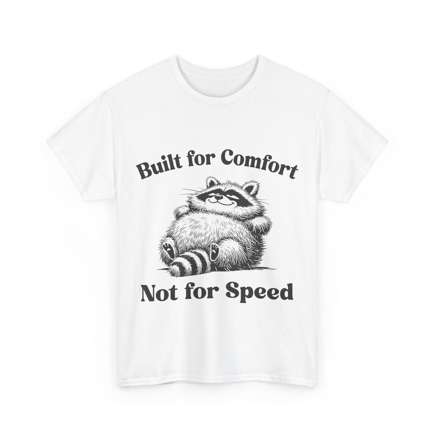 Built for Comfort, Not for Speed - Shirt