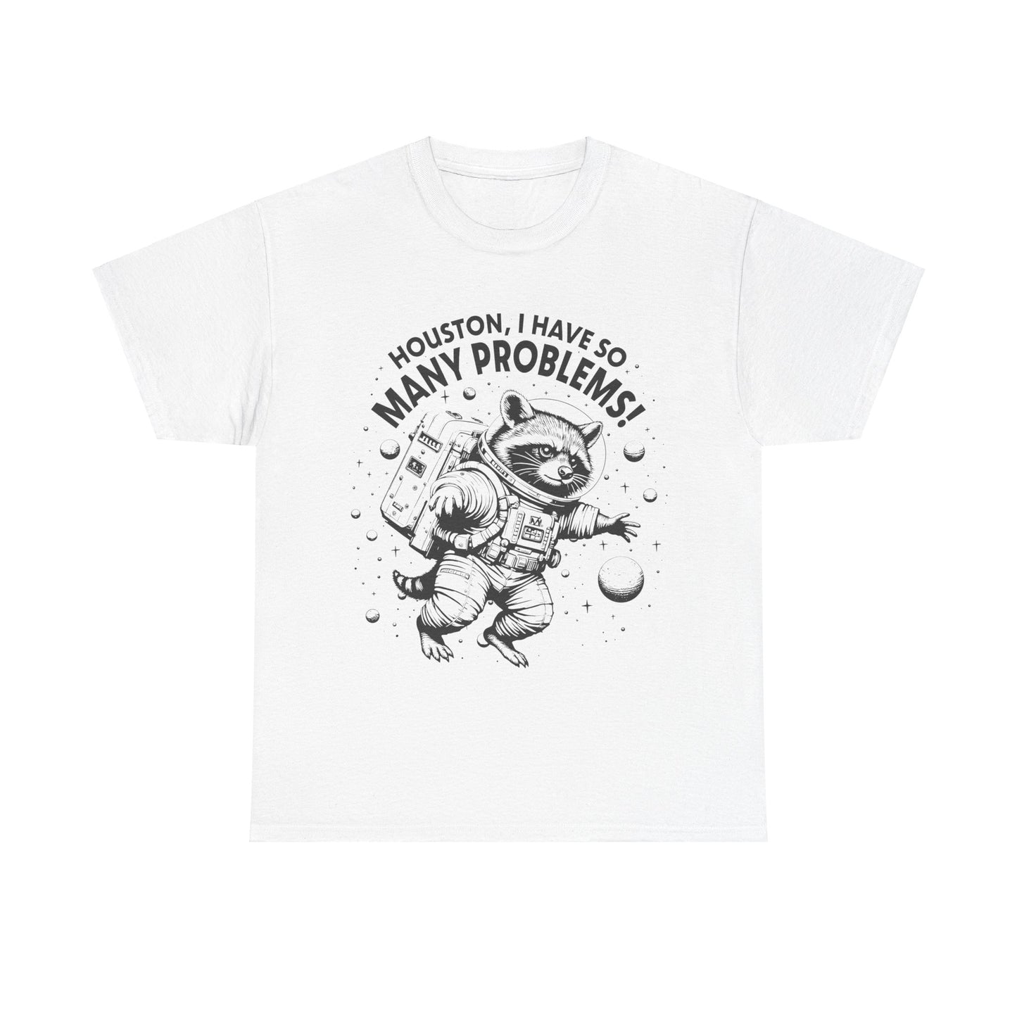Houston, I have so many problems - Shirt