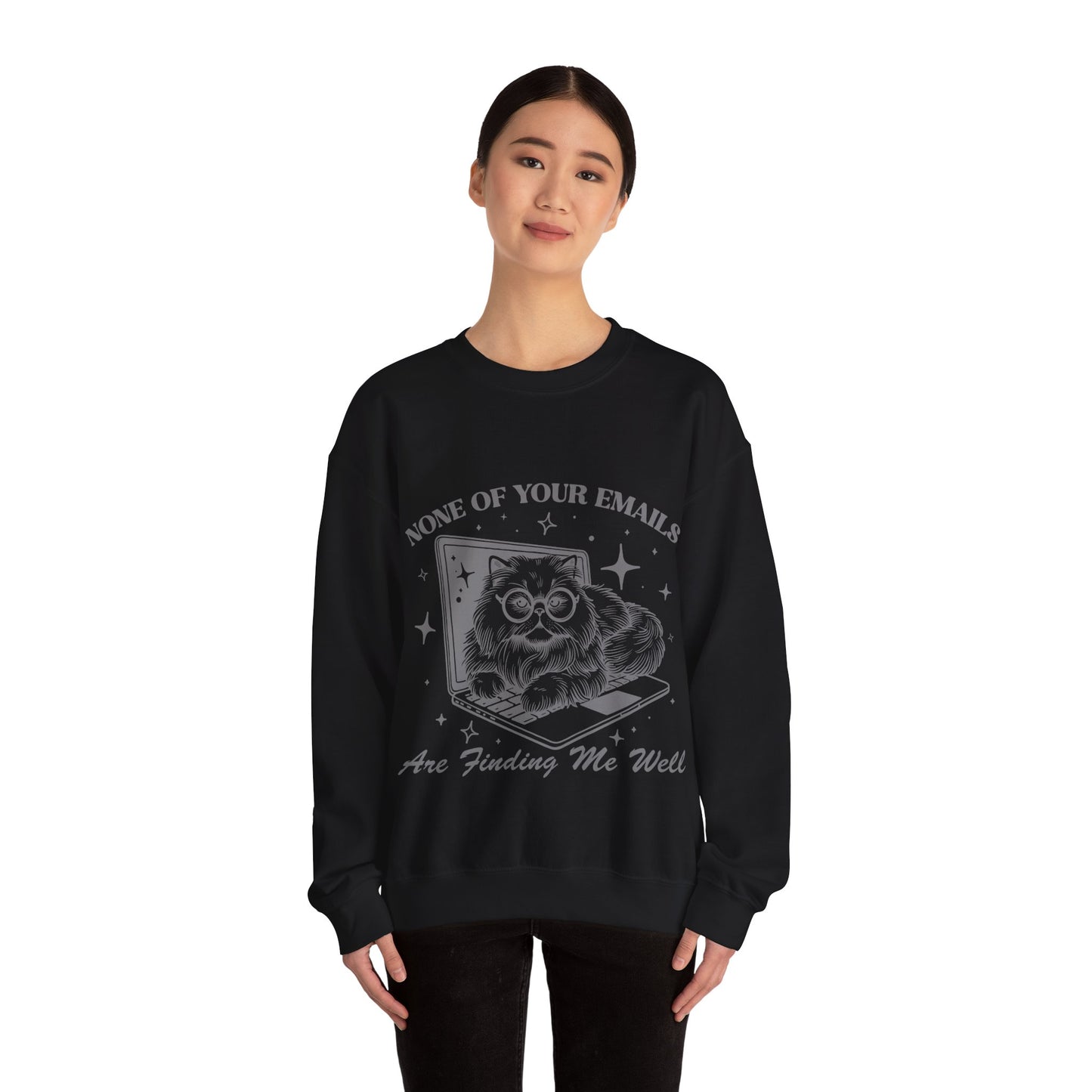 None of Your Emails Are Finding Me Well - Crewneck Sweatshirt