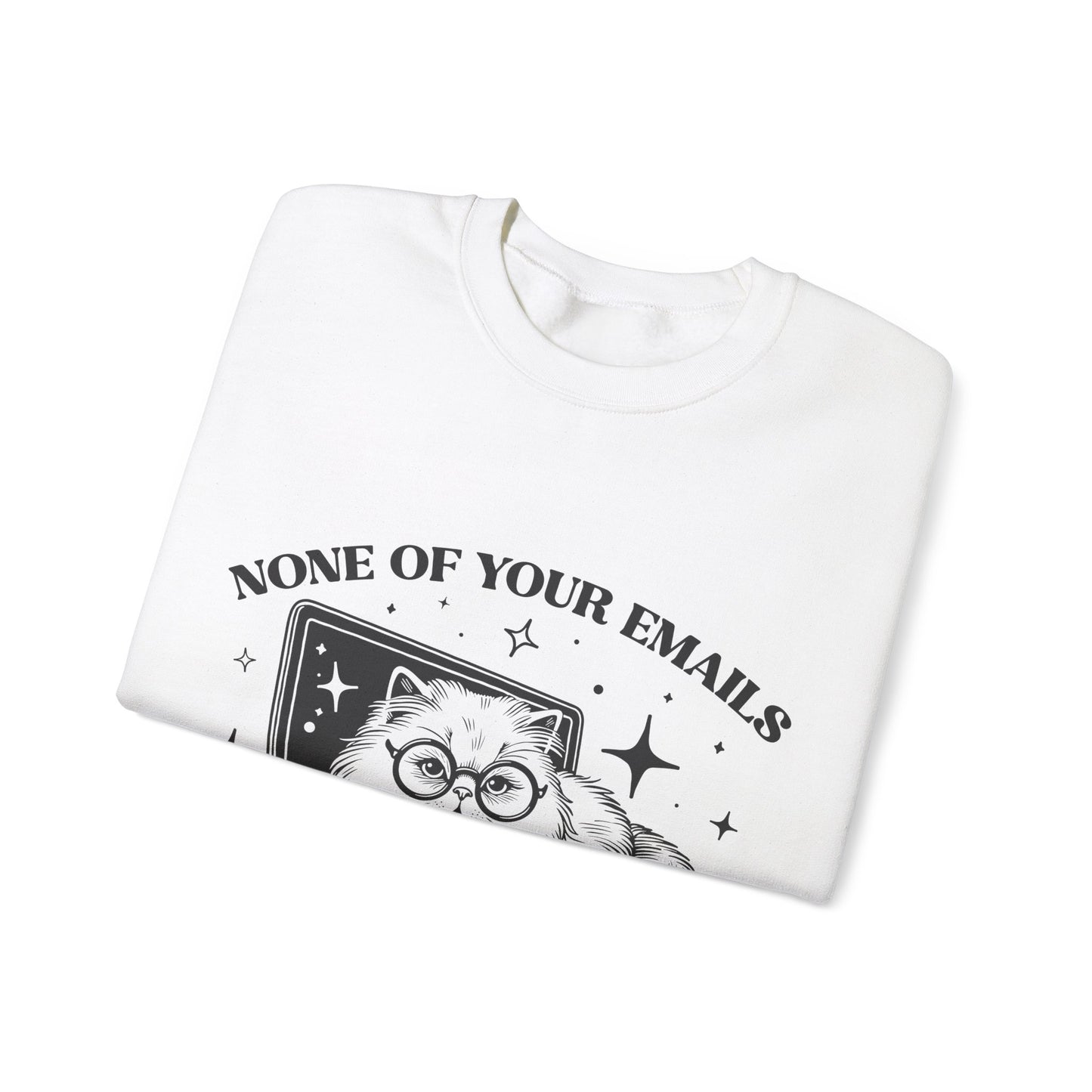 None of Your Emails Are Finding Me Well - Crewneck Sweatshirt