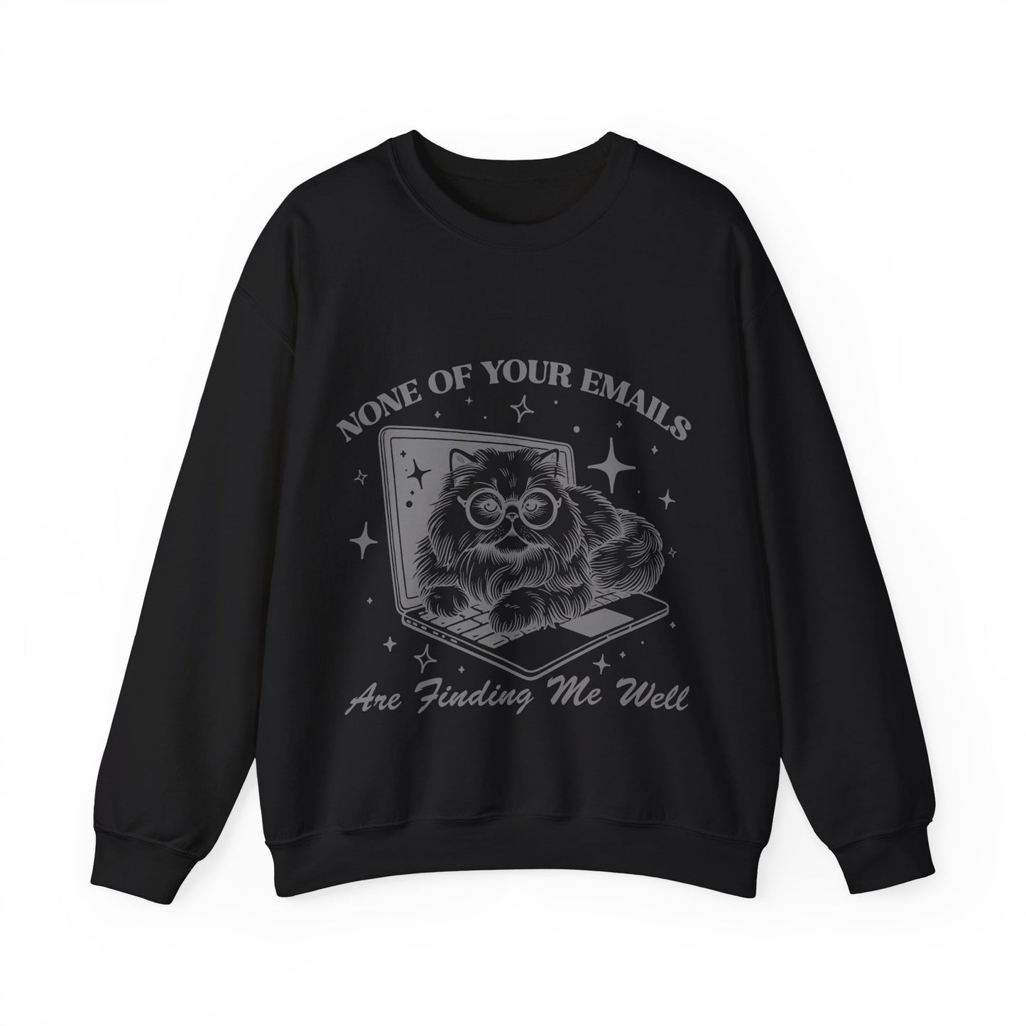 None of Your Emails Are Finding Me Well - Crewneck Sweatshirt