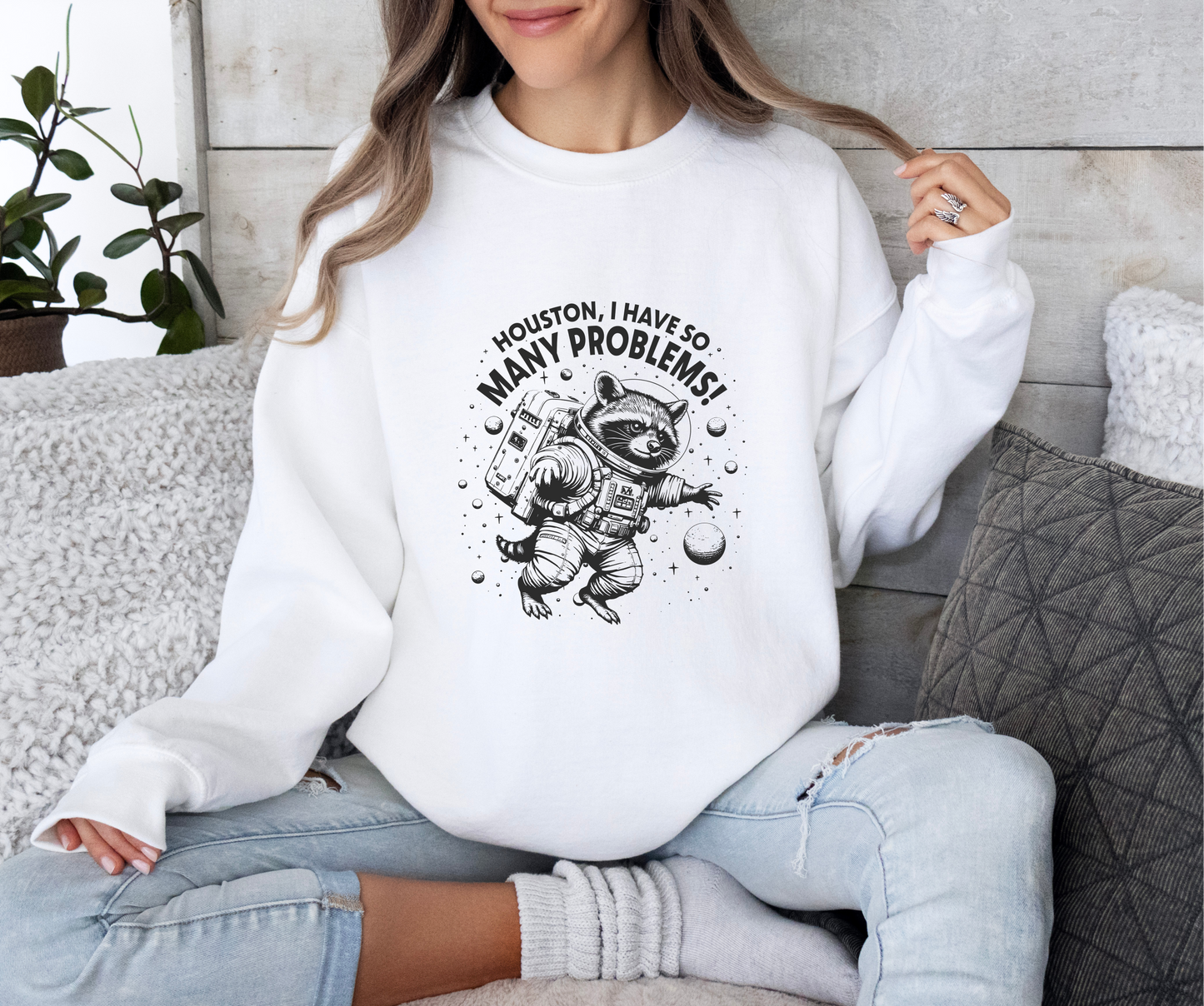 Houston I Have So Many Problems - Crewneck Sweatshirt